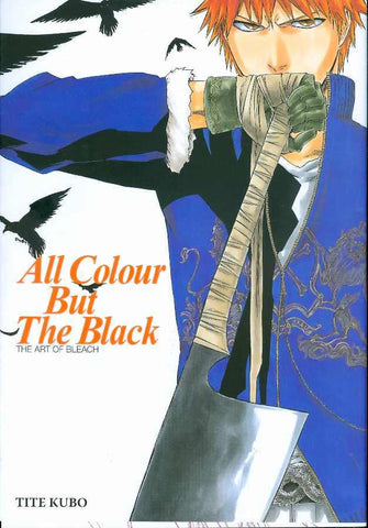 Bleach - All Colour But the Black: The Art of Bleach